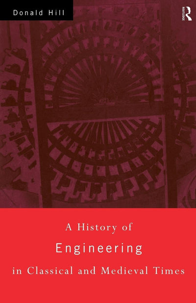 A History of Engineering in Classical and Medieval Times