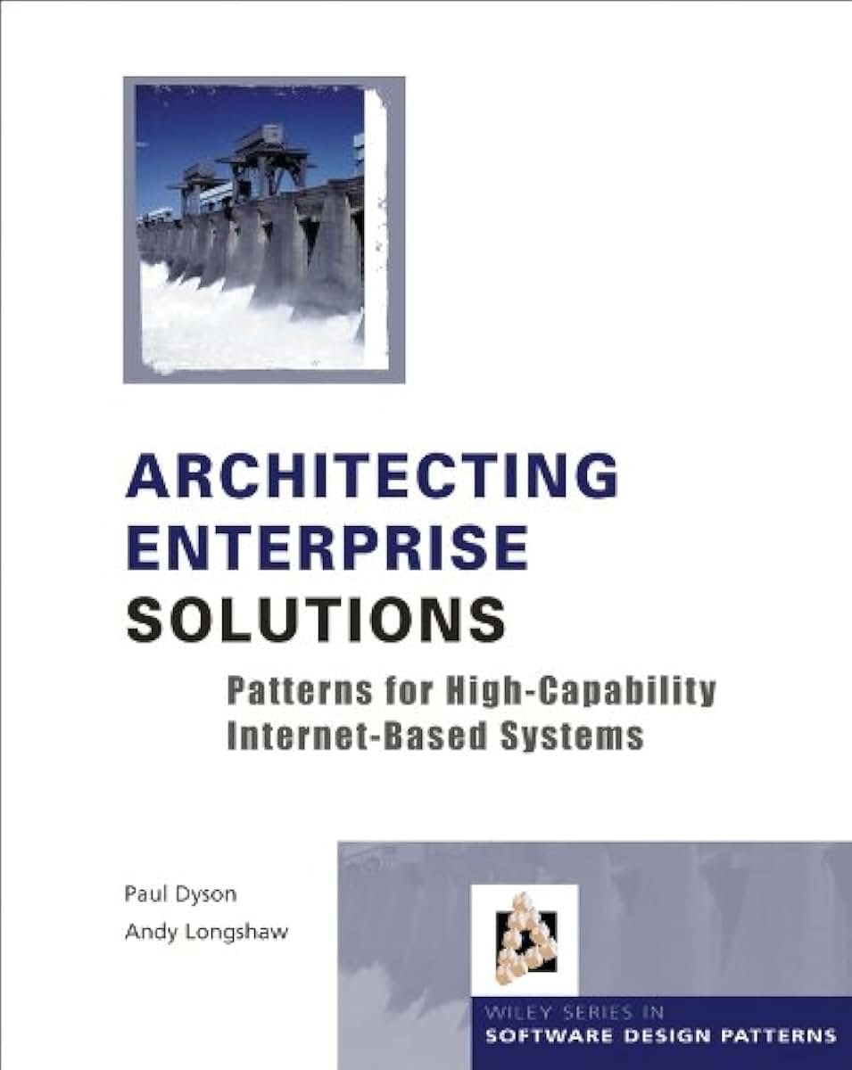 Architecting Enterprise Solutions: Patterns for High-Capability Internet-based Systems