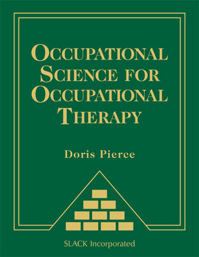 Occupational Science for Occupational Therapy by Pierce PhD