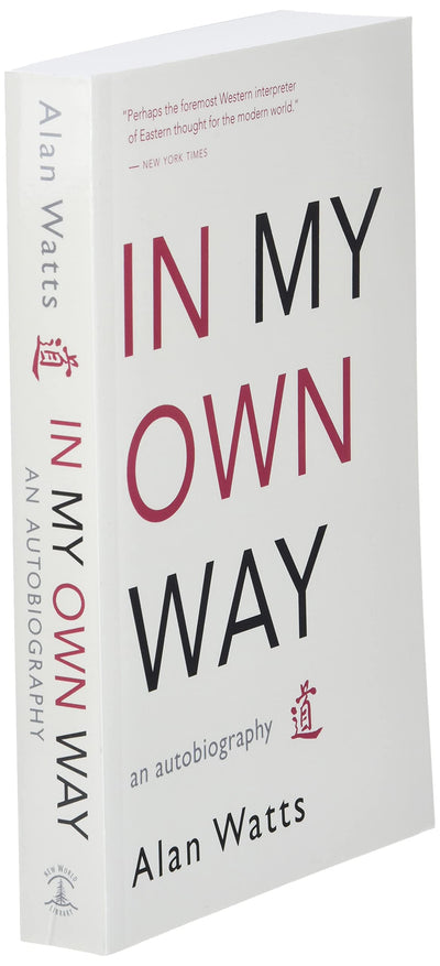 In My Own Way: An Autobiography by Alan W. Watts