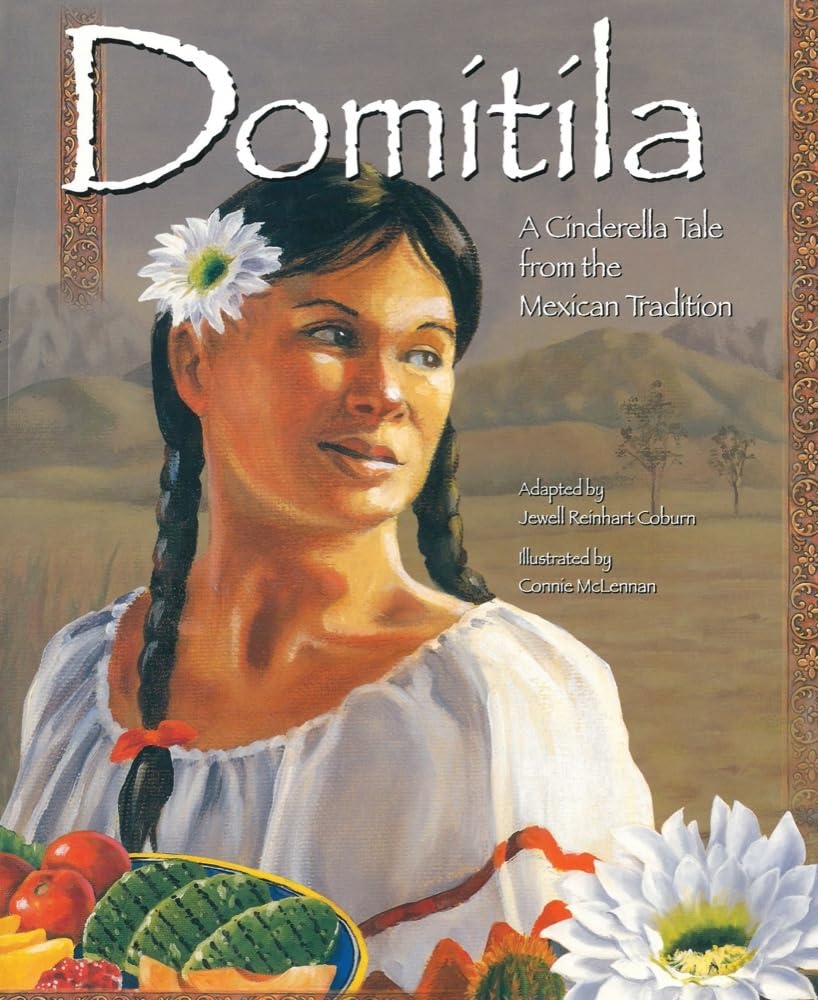 Domítíla: A Cinderella Tale from the Mexican Tradition by Je