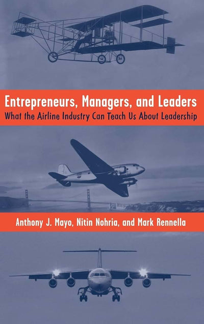 Entrepreneurs, Managers, and Leaders: What the Airline Industry Can Teach Us About Leadership