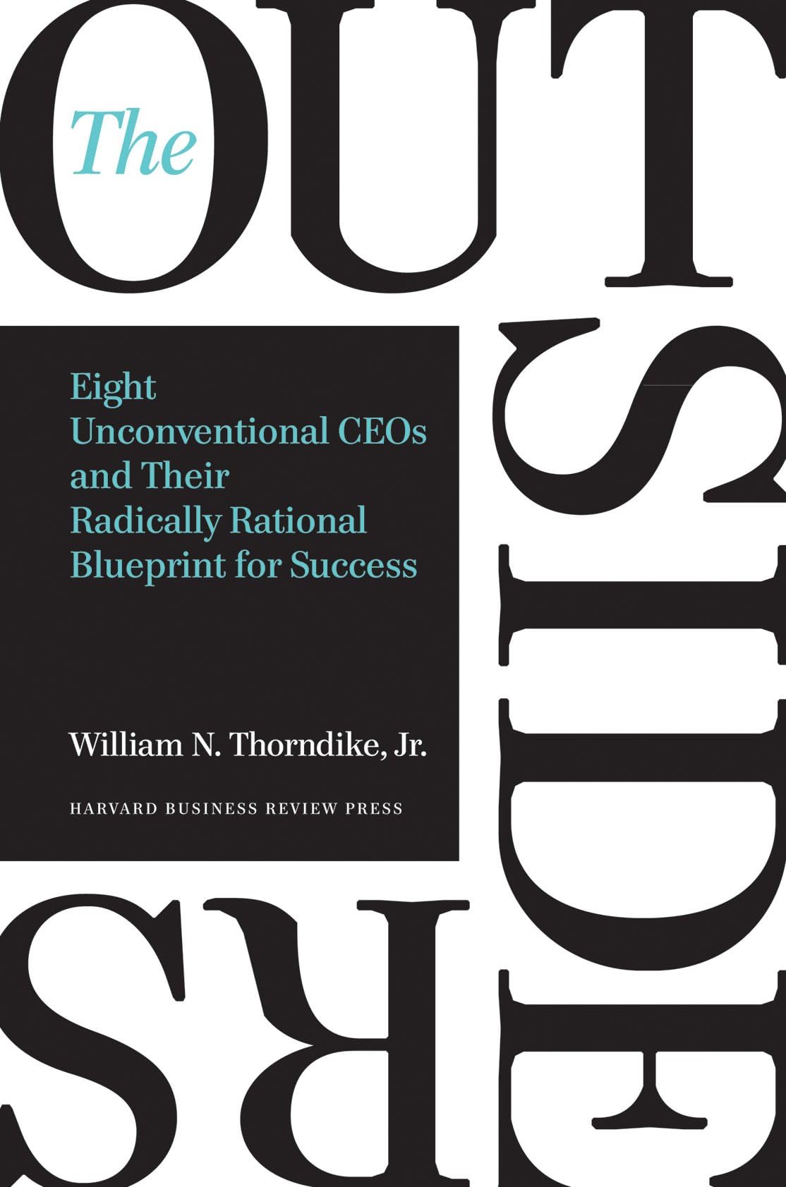 The Outsiders: Eight Unconventional CEOs and Their Radically