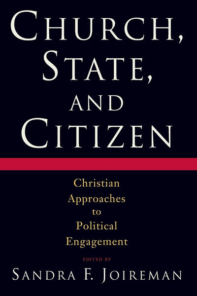 Church, State, and Citizen: Christian Approaches to Political Engagement