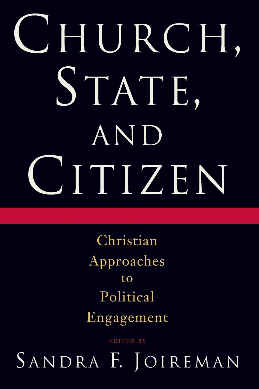 Church, State, and Citizen: Christian Approaches to Political Engagement