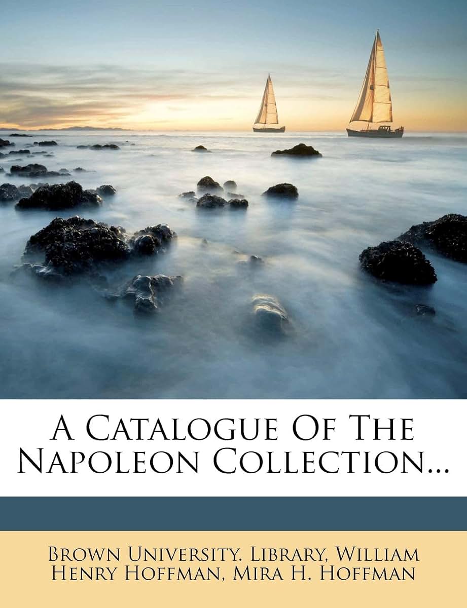 A Catalogue of the Napoleon Collection...