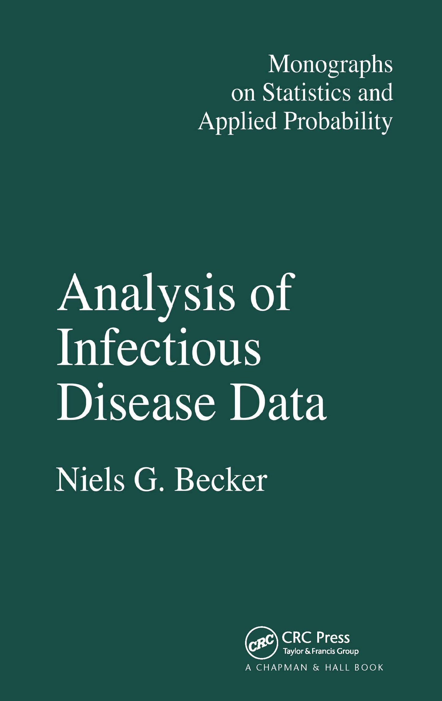 Analysis of Infectious Disease Data (Chapman & Hall/CRC Monographs on Statistics and Applied Probability)