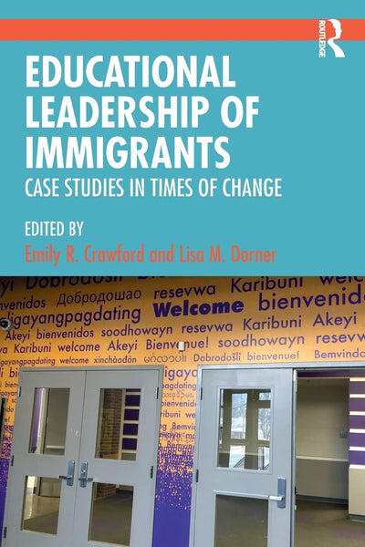 Educational Leadership of Immigrants: Case Studies in Times of Change