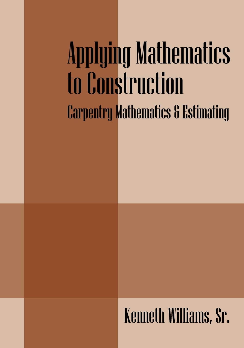 Applying Mathematics to Construction: Carpentry Mathematics & Estimating