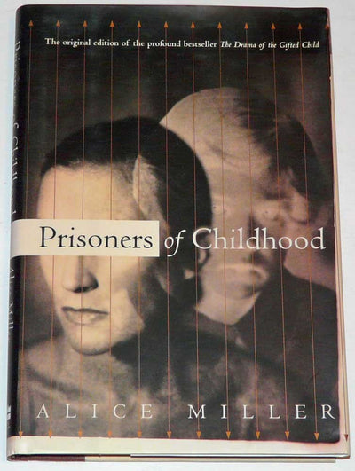 Prisoners Of Childhood: The Drama of the Gifted Child