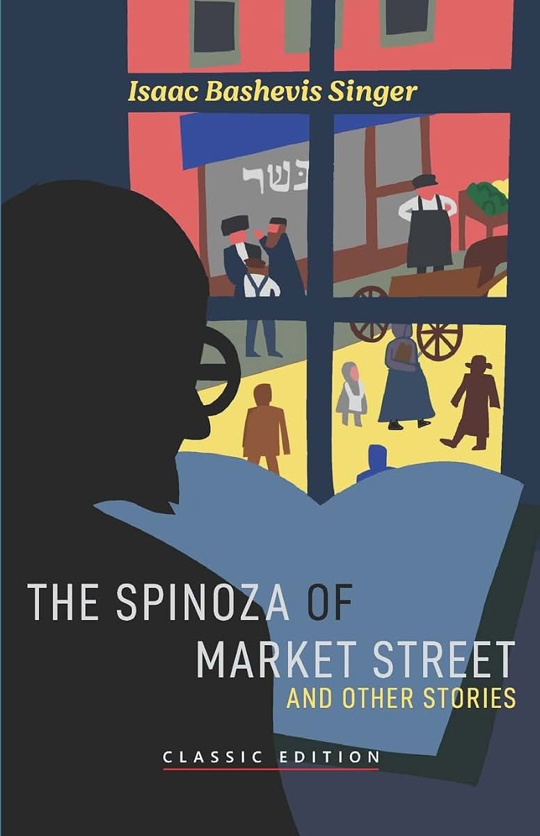 The Spinoza of Market Street: and Other Stories (Isaac Bashevis Singer: Classic Editions)