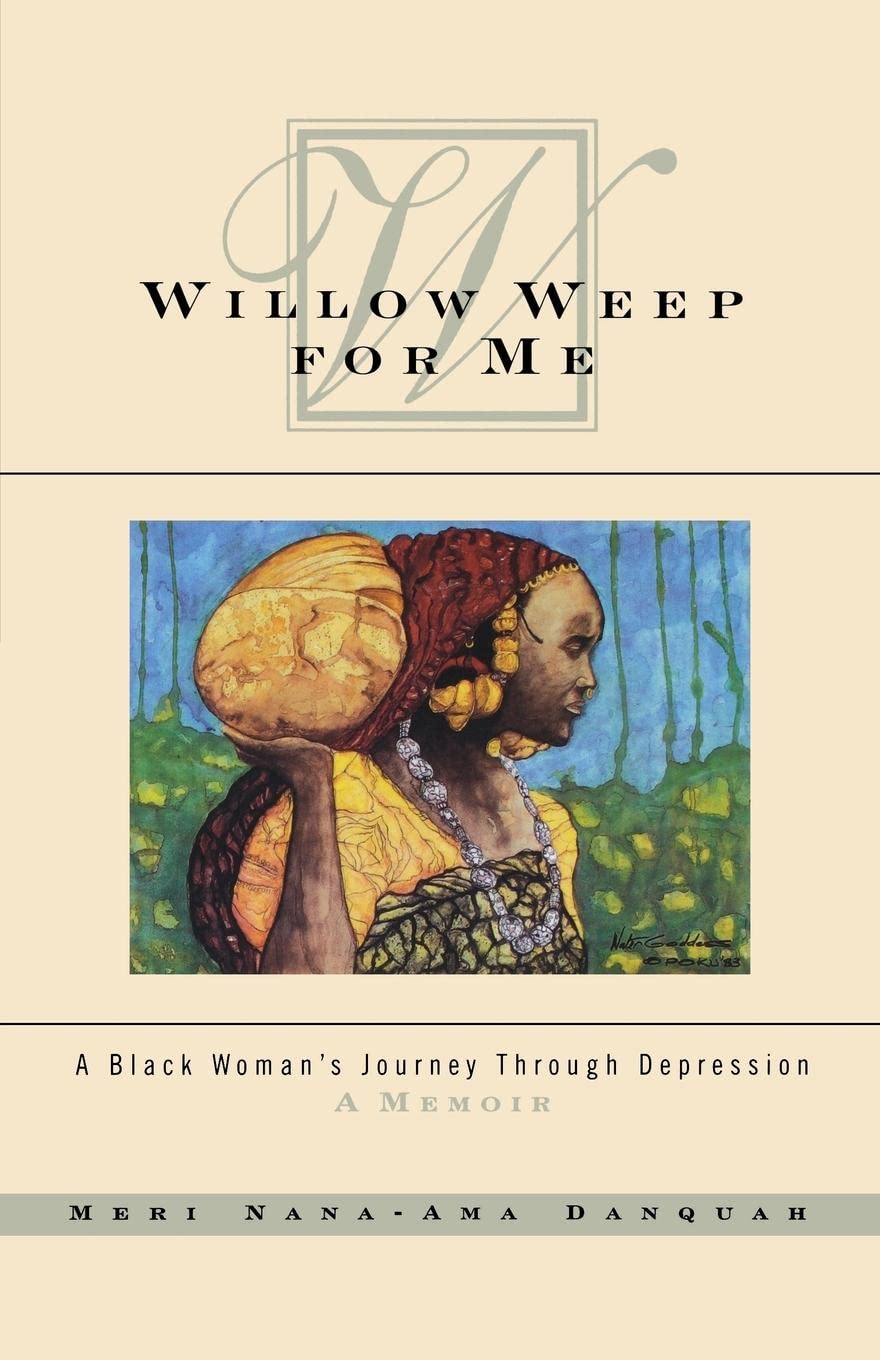 Willow Weep for Me: A Black Woman's Journey Through Depressi