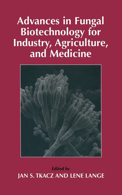 Advances in Fungal Biotechnology for Industry, Agriculture, and Medicine