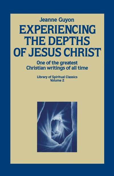 Experiencing the Depths of Jesus Christ (Library of Spiritual Classics, Volume 2)