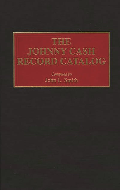 The Johnny Cash Record Catalog (Music Reference Collection)