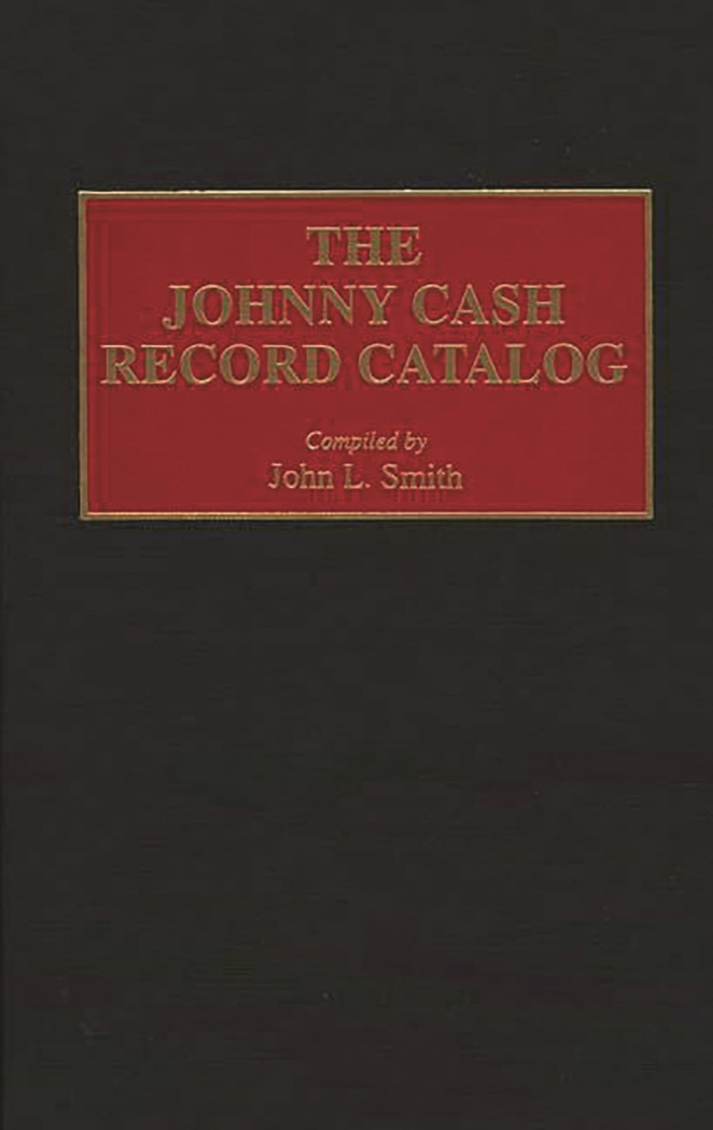 The Johnny Cash Record Catalog (Music Reference Collection)
