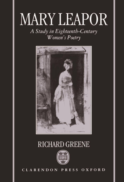 Mary Leapor: A Study in Eighteenth-Century Women's Poetry (Oxford English Monographs)