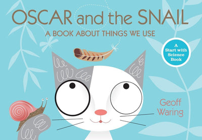 Oscar and the Snail: A Book About Things That We Use (Start with Science)