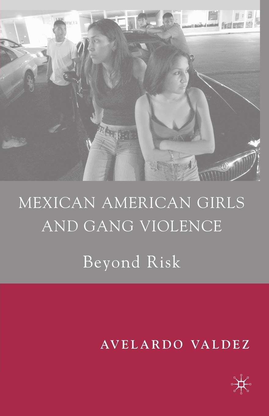 Mexican American Girls and Gang Violence: Beyond Risk