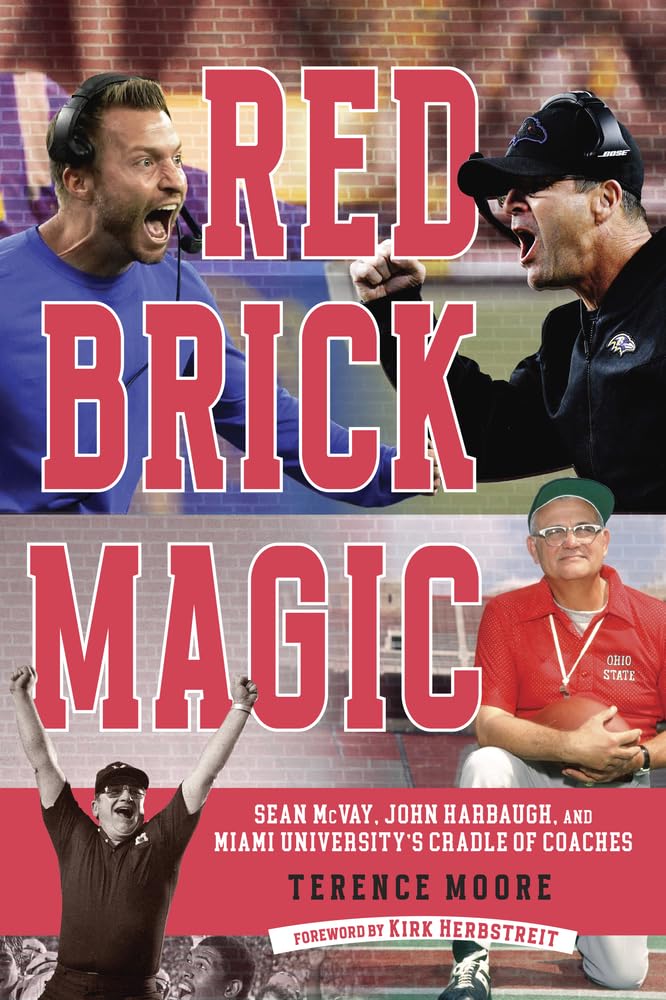 Red Brick Magic: Sean McVay, John Harbaugh and Miami Universitys Cradle of Coaches