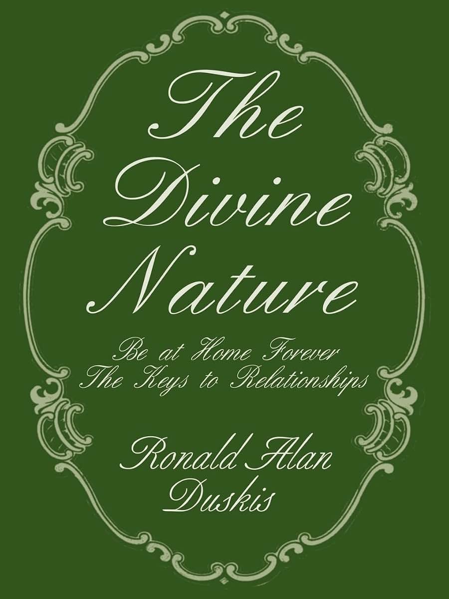 The Divine Nature: Be at Home Forever / The Keys to Relationships