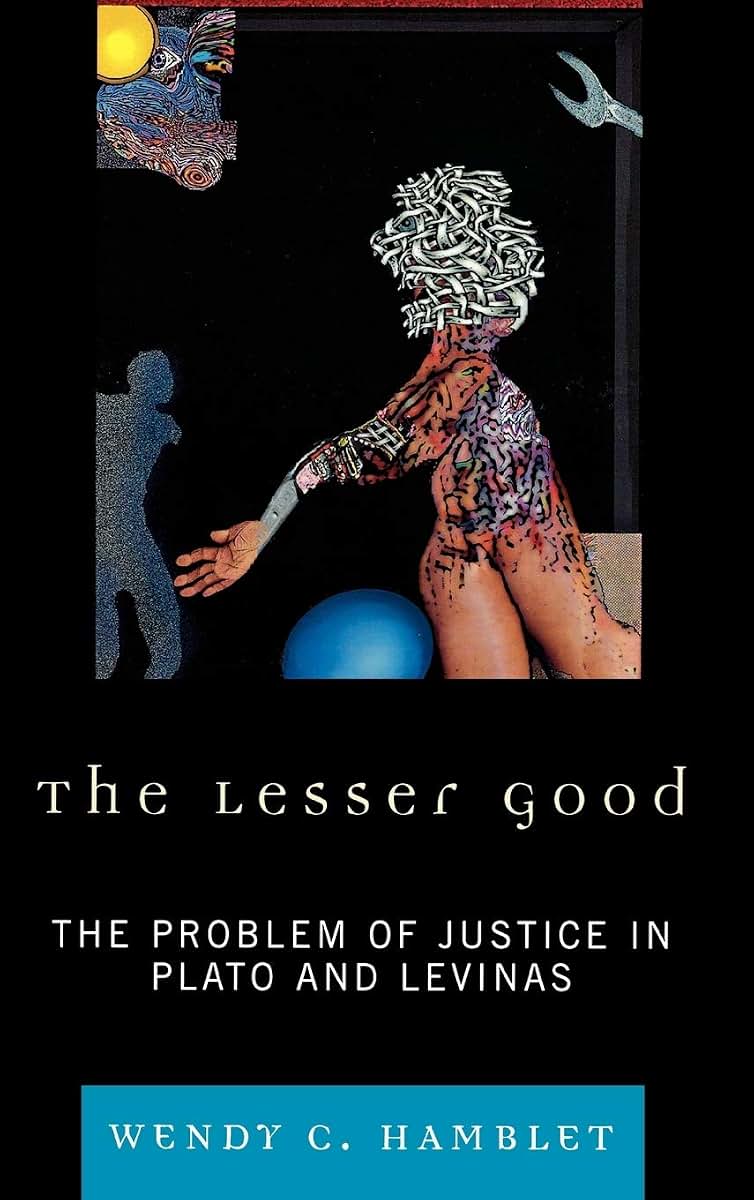 The Lesser Good: The Problem of Justice in Plato and Levinas