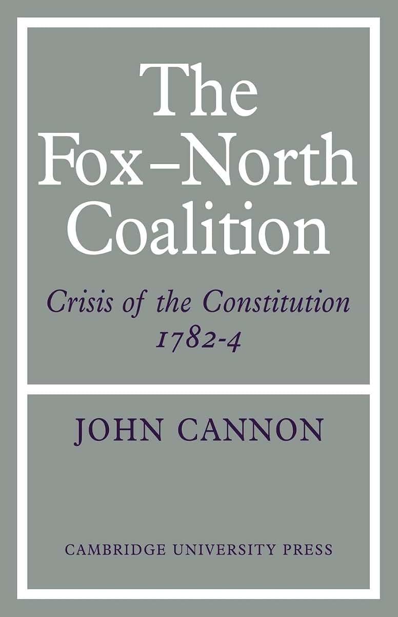The Fox-North Coalition: Crisis of the Constitution, 1782-4