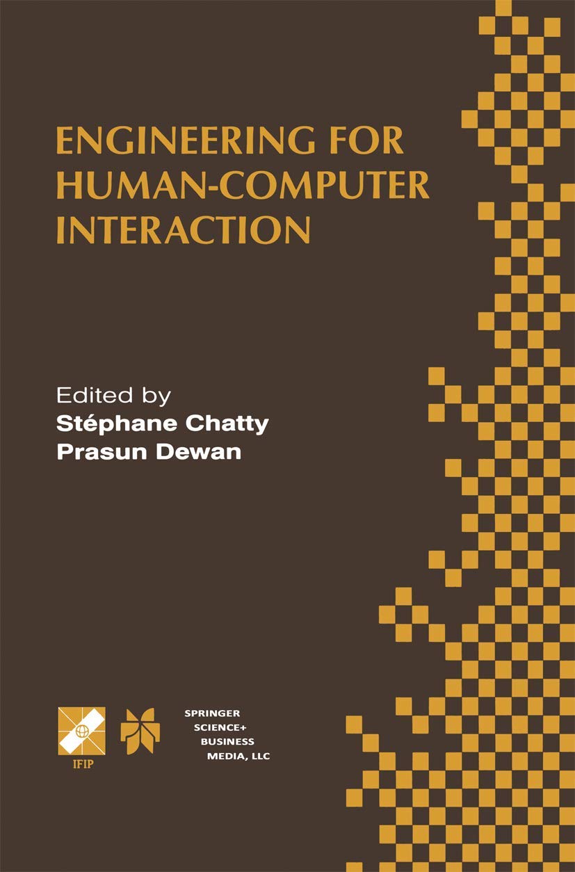 Engineering for Human-Computer Interaction: IFIP TC2/TC13 WG2.7/WG13.4 Seventh Working Conference on Engineering for Human-Computer Interaction ... Information and Communication Technology, 22)
