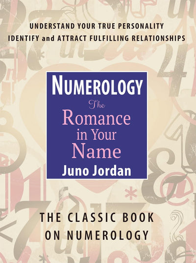 Numerology: The Romance in Your Name by Dr. Juno Jordan