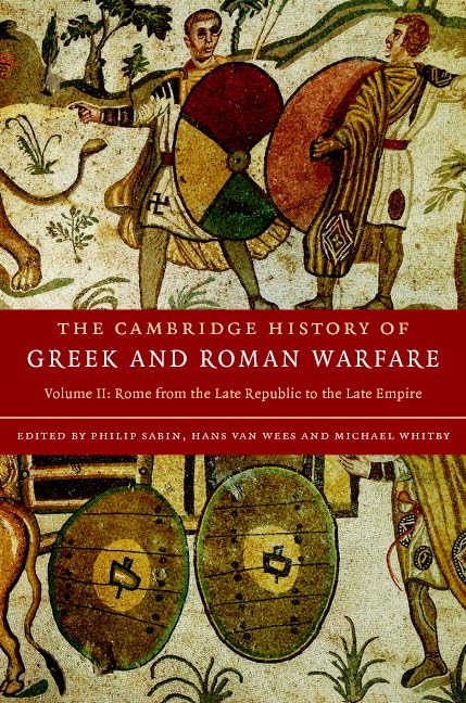 The Cambridge History of Greek and Roman Warfare (The Cambridge History of Greek and Roman Warfare 2 Volume Hardback Set) (Volume 2)
