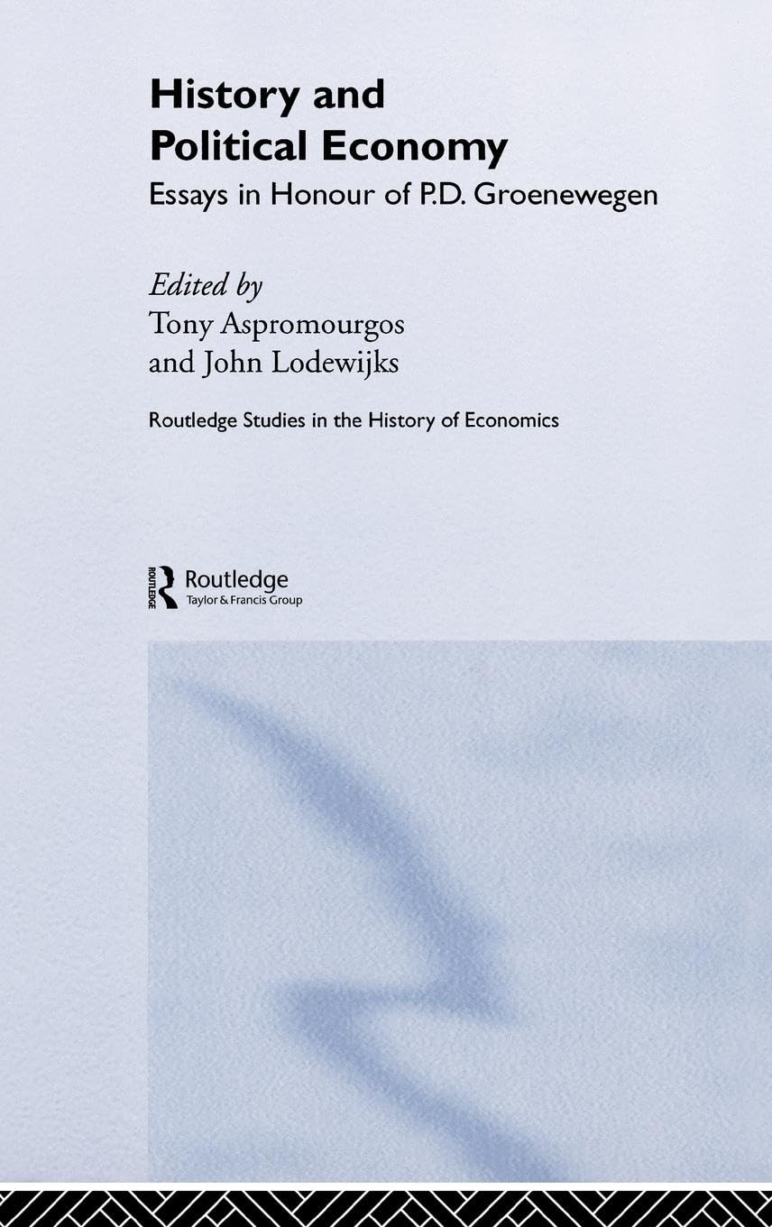 History and Political Economy: Essays in Honour of P.D. Groenewegan (Routledge Studies in the History of Economics)