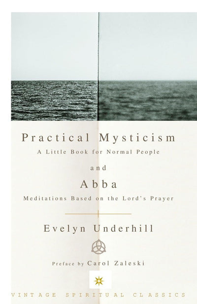Practical Mysticism: A Little Book for Normal People and Abba: Meditations Based on the Lord's Prayer (Vintage Spiritual Classics)