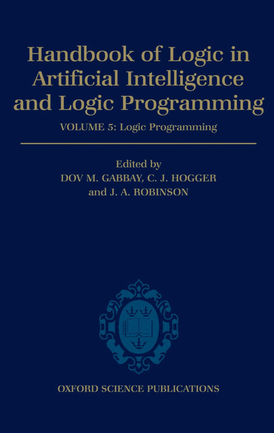 Handbook of Logic in Artificial Intelligence and Logic Programming: Volume 5: Logic ProgrammingVolume 5: Logic Programming