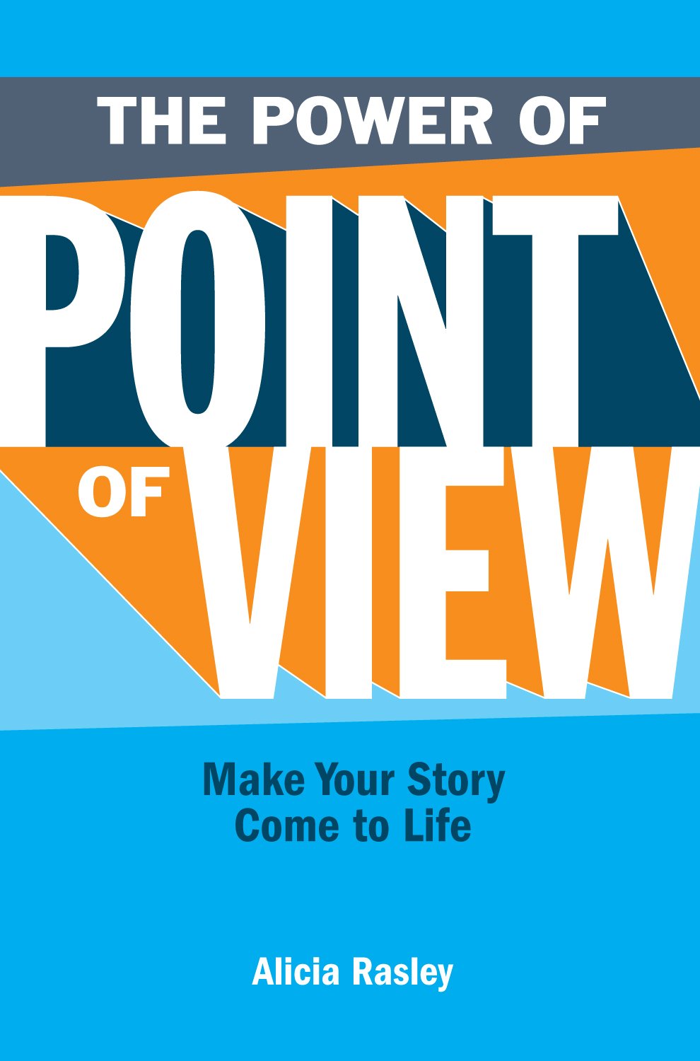 The Power Of Point Of View: Make Your Story Come To Life