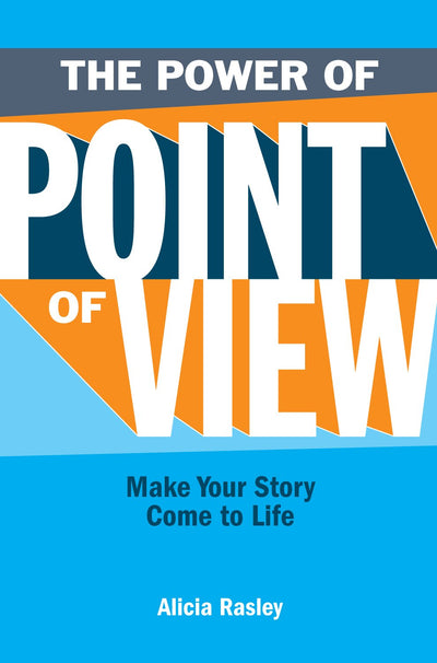 The Power Of Point Of View: Make Your Story Come To Life
