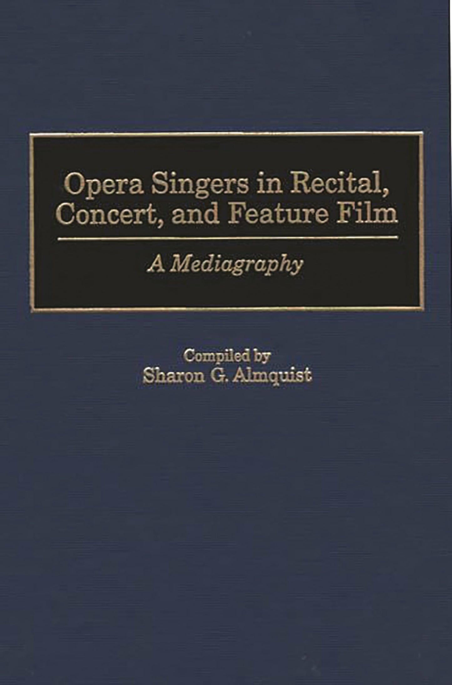 Opera Singers in Recital, Concert, and Feature Film: A Mediagraphy (Music Reference Collection)
