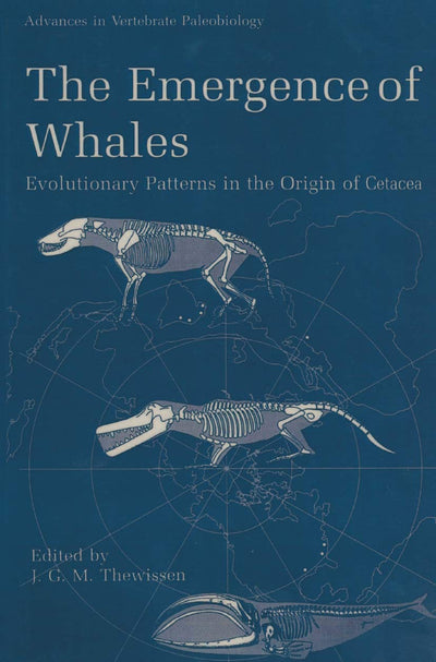 The Emergence of Whales: Evolutionary Patterns in the Origin of Cetacea (Advances in Vertebrate Paleobiology, 1)