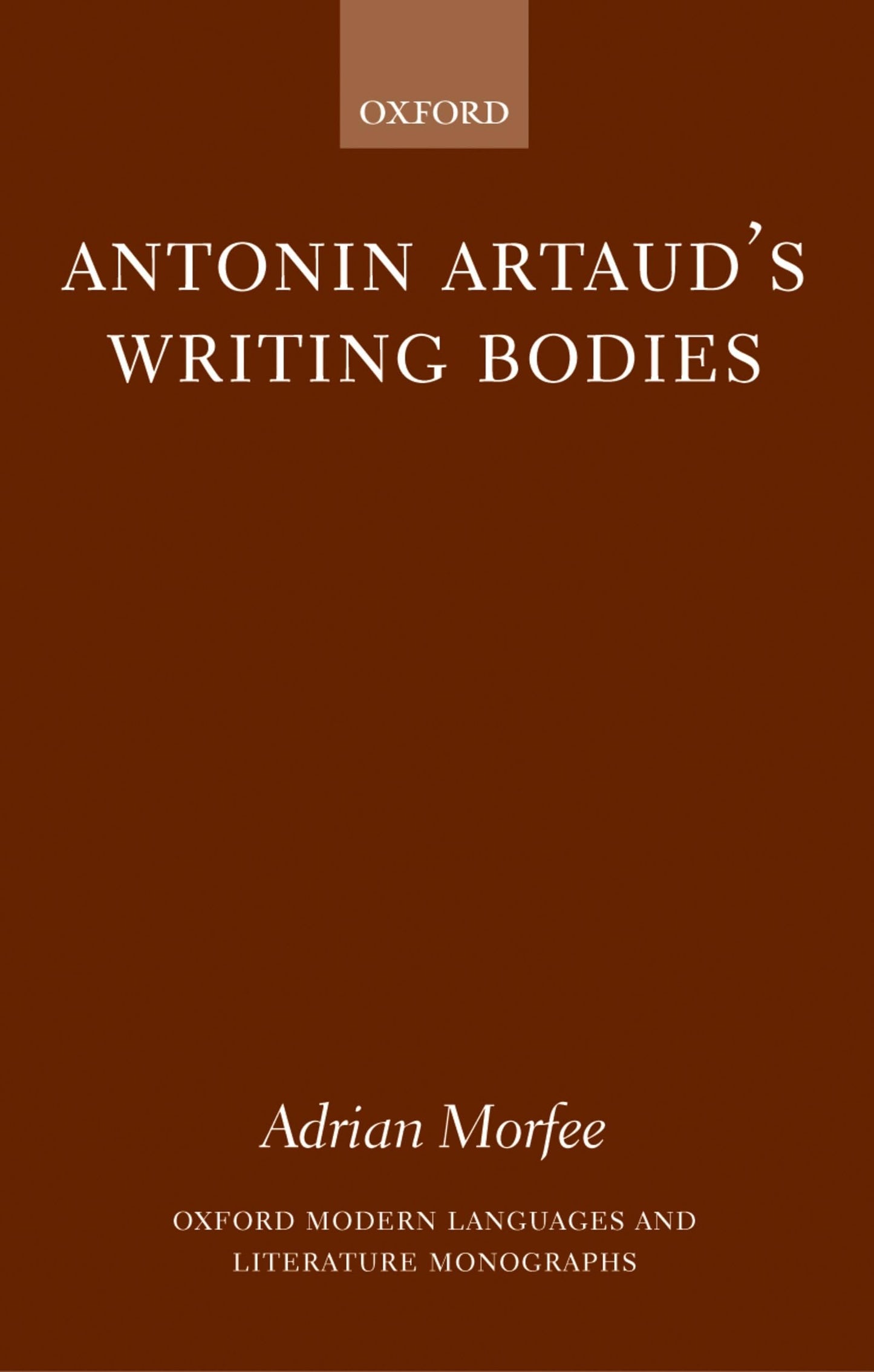 Antonin Artaud's Writing Bodies (Oxford Modern Languages and Literature Monographs)