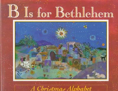 B Is for Bethlehem: A Christmas Alphabet