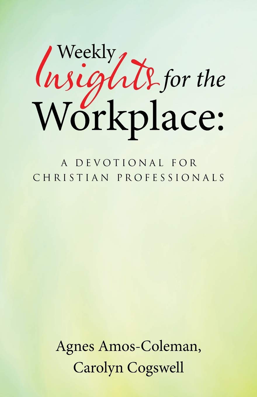 Weekly Insights for the Workplace: A Devotional for Christian Professionals