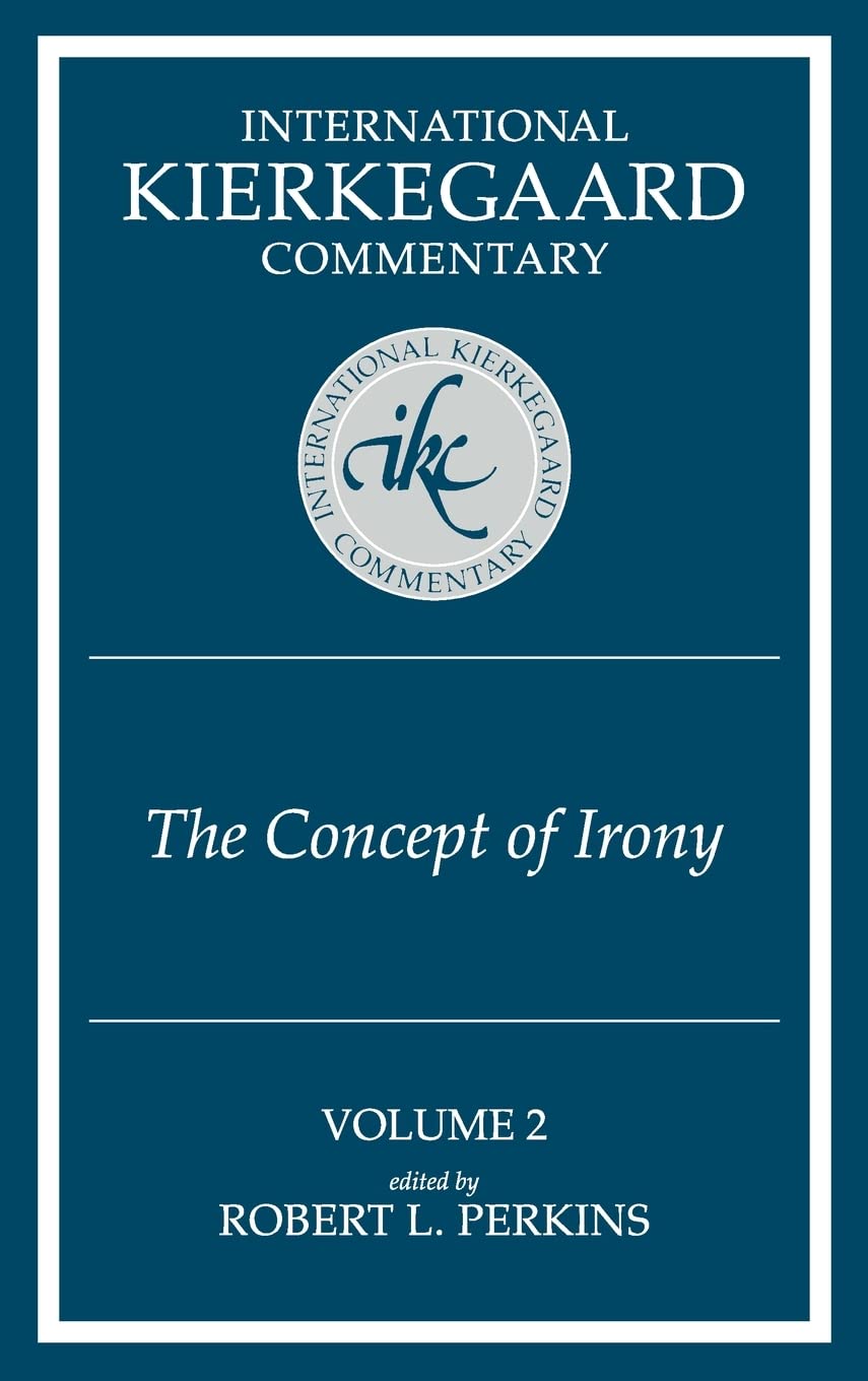 International Kierkegaard Commentaty Volume 2: The Concept of Irony (International Kierkegaard Commentary)