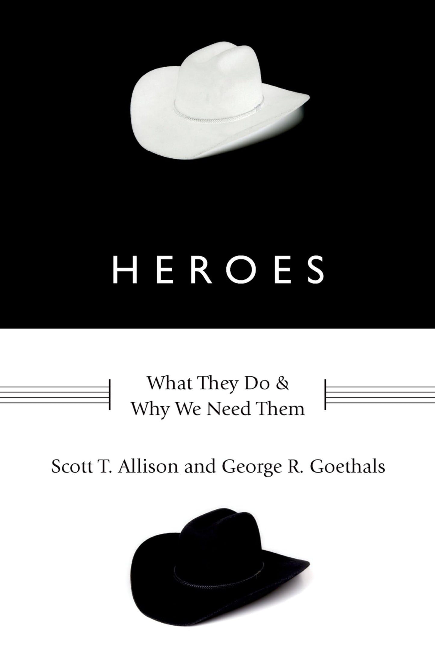 Heroes: What They Do and Why We Need Them