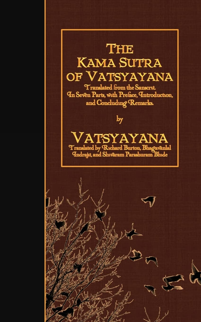 The Kama Sutra of Vatsyayana: Translated from the Sanscrit. In Seven Parts, with Preface, Introduction, and Concluding Remarks