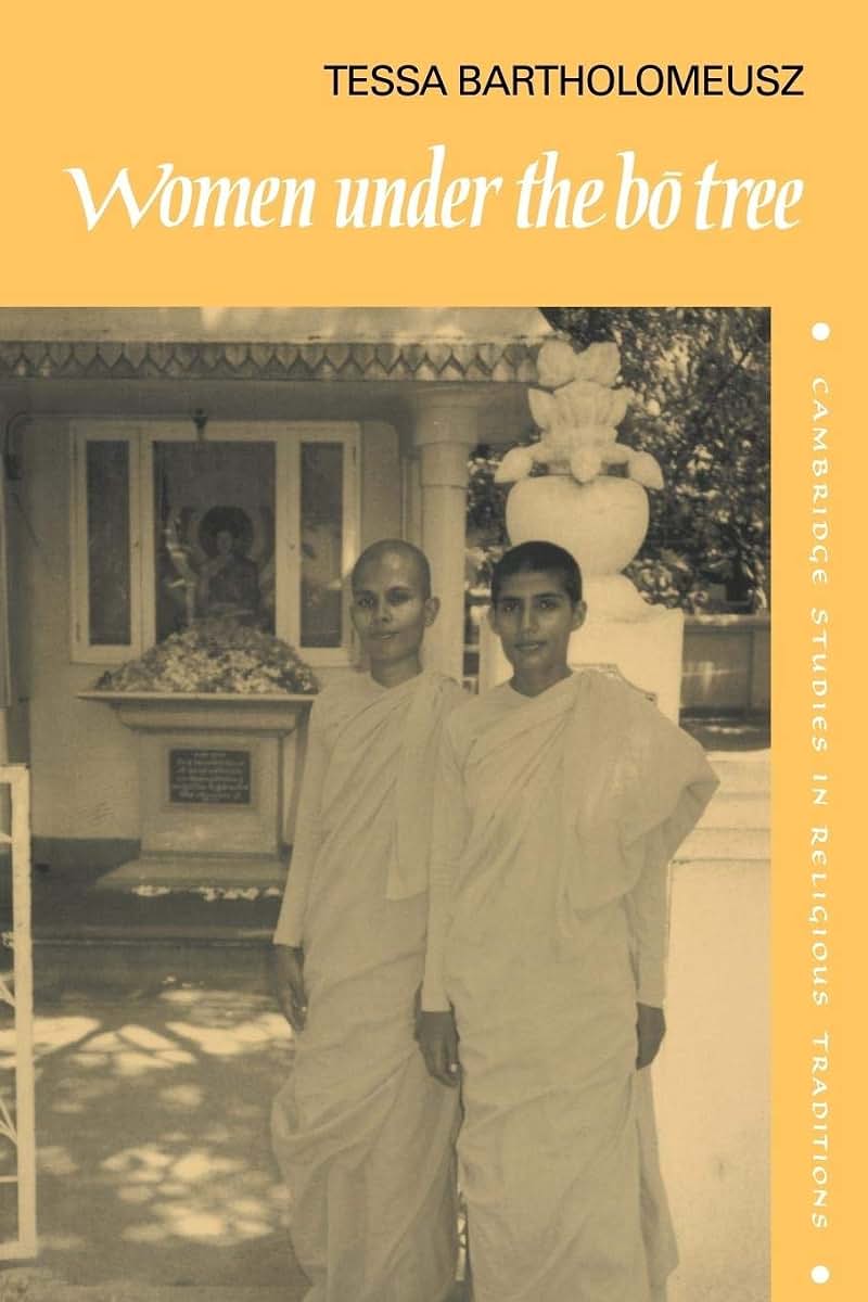 Women under the Bo Tree: Buddhist nuns in Sri Lanka (Cambridge Studies in Religious Traditions, Series Number 5)