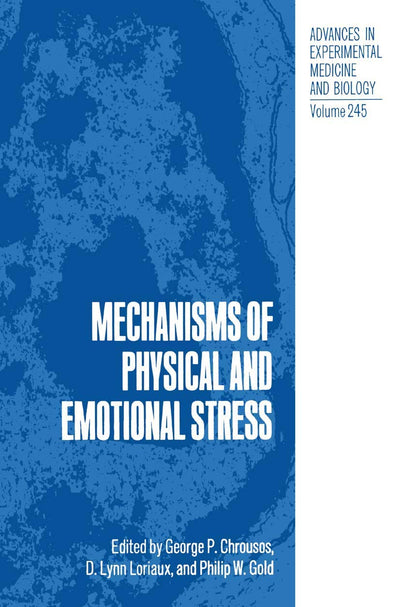 Mechanisms of Physical and Emotional Stress (Advances in Experimental Medicine and Biology, 245)