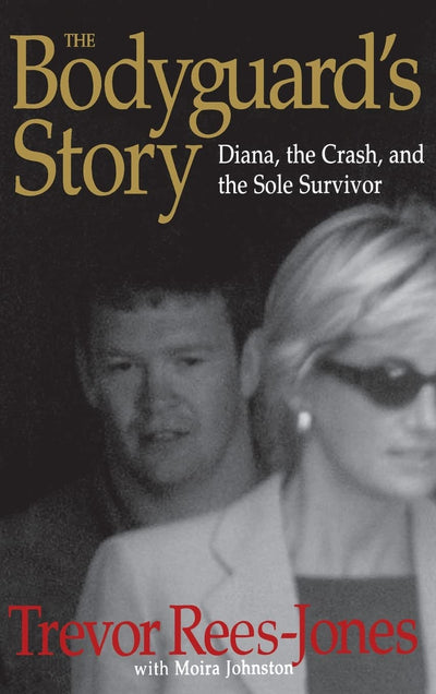 The Bodyguard's Story: Diana, the Crash, and the Sole Surviv