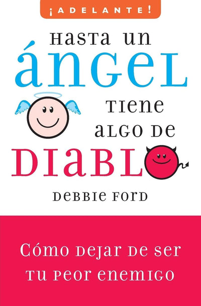 Hasta un angel tiene algo de diablo: Cómo dejar de ser tu peor enemigo (Adelante!/ Go Ahead!) (Spanish Edition)