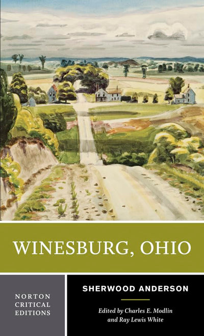 Winesburg, Ohio: Authoritative Text Backgrounds and Contexts Criticism (Norton Critical Editions)