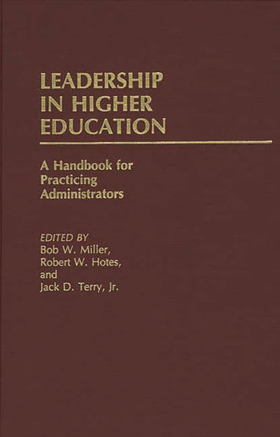 Leadership in Higher Education: A Handbook for Practicing Administrators