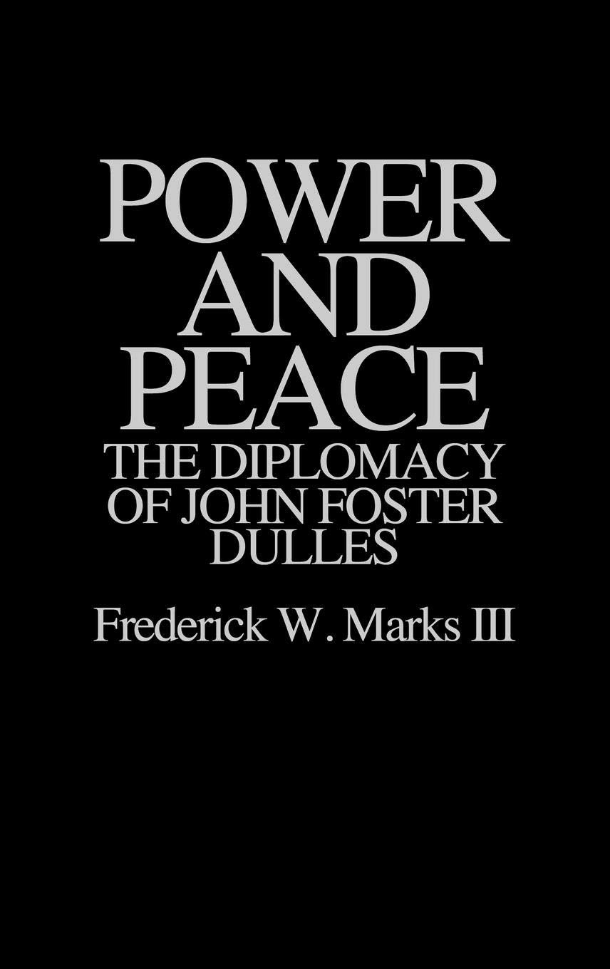 Power and Peace: The Diplomacy of John Foster Dulles by Mark